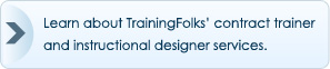 Learn about TrainingFolks contract trainer and instructional designer services.